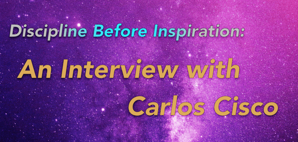Discipline Before Inspiration: An Interview with Carlos&nbsp;Cisco